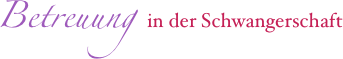 Betreuung  in der Schwangerschaft